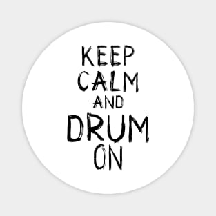 Keep Calm and Drum On: Percussionist's Motto Tee Magnet